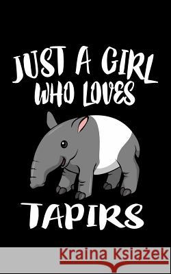 Just A Girl Who Loves Tapirs: Animal Nature Collection Marko Marcus 9781076857583 Independently Published - książka