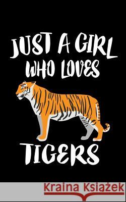 Just A Girl Who Loves Tigers: Animal Nature Collection Marko Marcus 9781076857989 Independently Published - książka