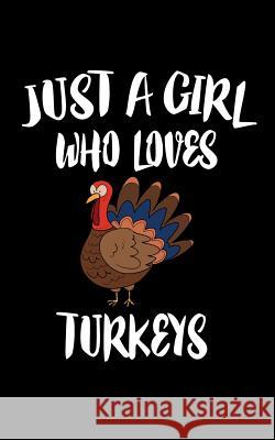 Just A Girl Who Loves Turkeys: Animal Nature Collection Marko Marcus 9781076861160 Independently Published - książka