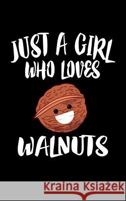 Just A Girl Who Loves Walnuts: Animal Nature Collection Marko Marcus 9781076877710 Independently Published - książka