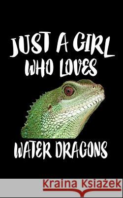 Just A Girl Who Loves Water Dragons: Animal Nature Collection Marko Marcus 9781076866271 Independently Published - książka