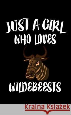 Just A Girl Who Loves Wildebeest: Animal Nature Collection Marko Marcus 9781076870810 Independently Published - książka