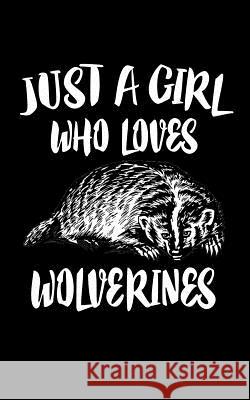 Just A Girl Who Loves Wolverines: Animal Nature Collection Marko Marcus 9781076871350 Independently Published - książka