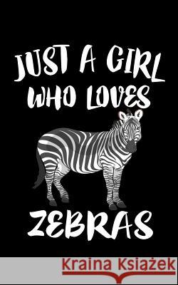 Just A Girl Who Loves Zebras: Zebra Book Lover Marko Marcus 9781797953144 Independently Published - książka