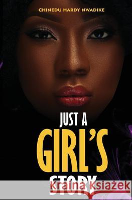 Just a Girl's Story Chinedu Hardy Nwadike 9781983780189 Createspace Independent Publishing Platform - książka