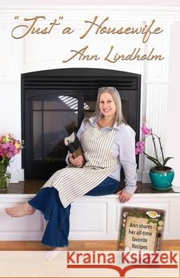 Just a Housewife: The Powerful Role that Shapes Generations Lindholm, Ann 9780578624440 Ann Lindholm - książka