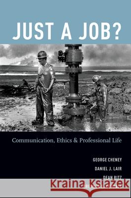 Just a Job?: Communication, Ethics, and Professional Life Cheney, George 9780195182781 Oxford University Press, USA - książka