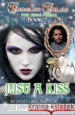 Just a Kiss: (the Frog Prince) Elizabeth Rose 9781534981300 Createspace Independent Publishing Platform - książka