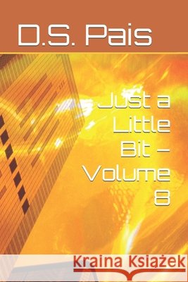 Just a Little Bit - Volume 8 D S Pais 9798468876824 Independently Published - książka