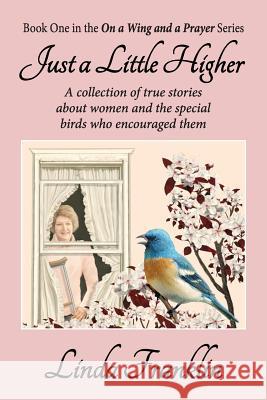 Just a Little Higher: On a Wing and a Prayer Series - Book 1 Linda Franklin 9781479609369 Teach Services, Inc. - książka