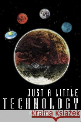 Just a Little Technology R. D. Fraser 9781465379054 Xlibris Corporation - książka
