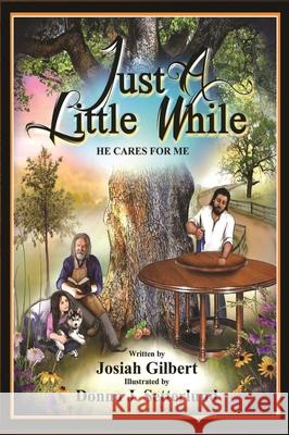 Just a Little While: He Cares for Me Gilbert, Josiah 9781734334821 Josiah's Books - książka