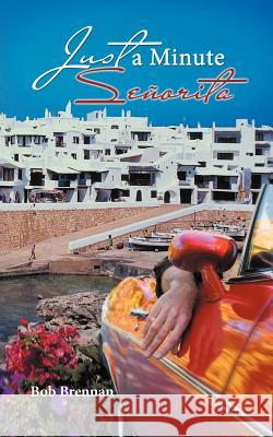Just a Minute Se Orita Bob Brennan 9781477227053 Authorhouse - książka