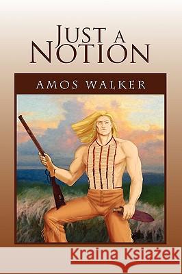 Just a Notion Amos Walker 9781441564498 Xlibris Corporation - książka