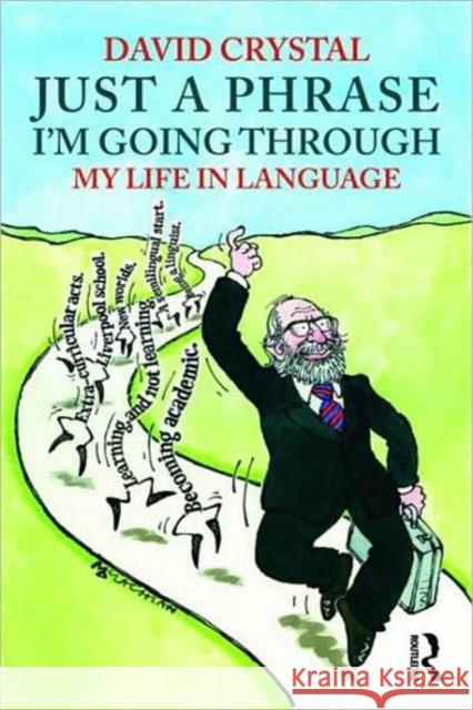 Just a Phrase I'm Going Through: My Life in Language Crystal, David 9780415485746 ROUTLEDGE - książka