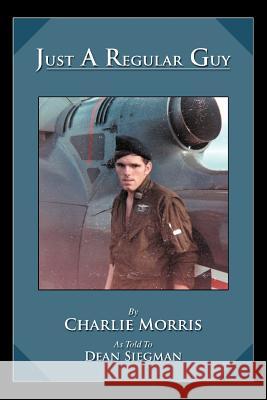Just A Regular Guy Charlie Morris Dean Siegman 9780595404537 iUniverse - książka