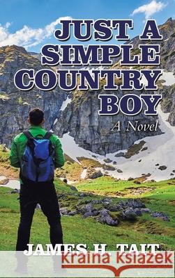 Just a Simple Country Boy James H Tait 9781665537216 Authorhouse - książka