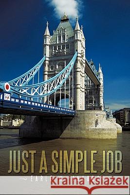 Just a Simple Job Earle W. Jacobs 9781463412913 Authorhouse - książka