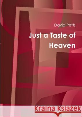 Just a Taste of Heaven David Petts 9780244438326 Lulu.com - książka