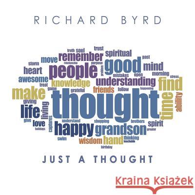 Just A Thought Richard Byrd 9781546252283 Authorhouse - książka