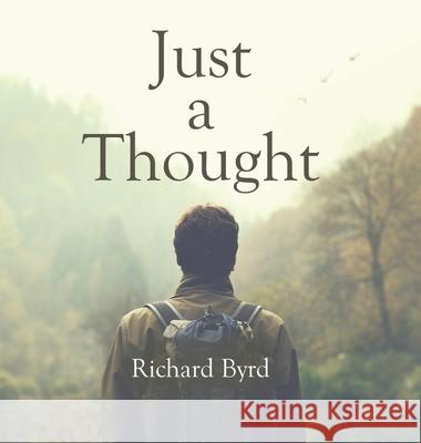 Just A Thought Richard Byrd 9781637901038 Matchstick Literary - książka