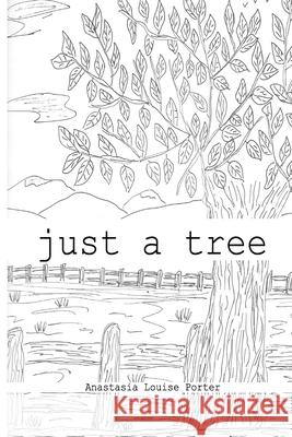 Just a Tree Anastasia Louise Porter 9781548771478 Createspace Independent Publishing Platform - książka