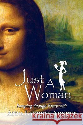 Just A Woman: Romping Through Poetry Arnett, Anna Laurene 9780983615262 Punkin Roller Publishing - książka