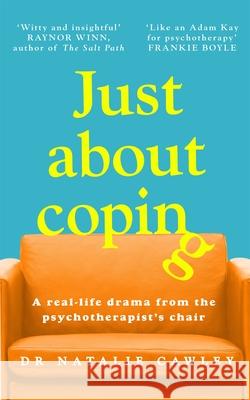 Just About Coping: A Real-Life Drama from the Psychotherapist's Chair Natalie Cawley 9781035011803 Pan Macmillan - książka