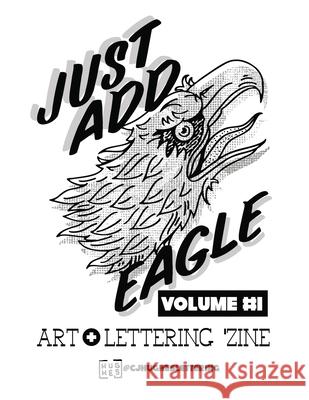 Just Add Eagle: Art + Lettering 'Zine VOLUME #1 Cj Hughes 9781657930070 Independently Published - książka