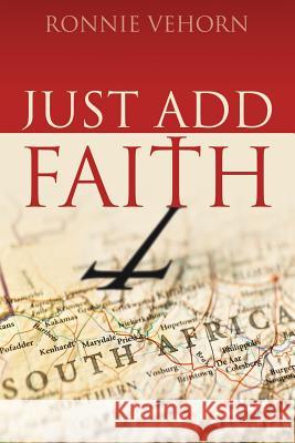 Just Add Faith Ronnie Vehorn 9781478729532 Outskirts Press - książka