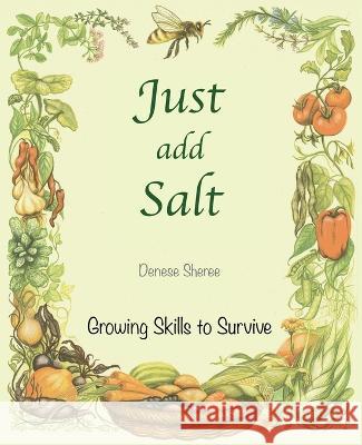 Just add Salt - Growing Skills to Survive Denese Sheree   9780473668266 Denese Sheree - książka