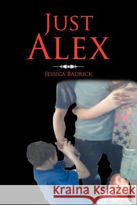 Just Alex Jessica Badrick 9781466942196 Trafford Publishing - książka