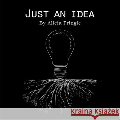Just an Idea Alicia Pringle 9781786296092 Austin Macauley Publishers - książka