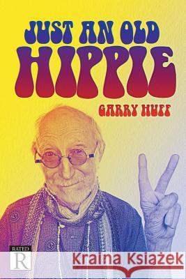 Just an Old Hippie Garry Huff 9781643614939 Westwood Books Publishing LLC - książka