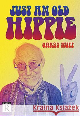 Just an Old Hippie Garry Huff 9781643614977 Westwood Books Publishing LLC - książka