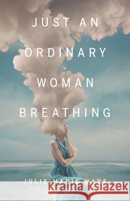 Just an Ordinary Woman Breathing Julie Marie Wade 9780814255674 Mad Creek Books - książka