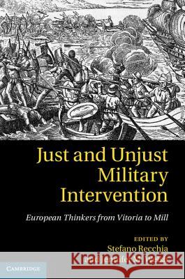 Just and Unjust Military Intervention: European Thinkers from Vitoria to Mill Recchia, Stefano 9781107042025 CAMBRIDGE UNIVERSITY PRESS - książka