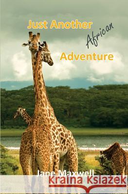 Just Another African Adventure Jane Maxwell   9780993535505 RedSox Press - książka