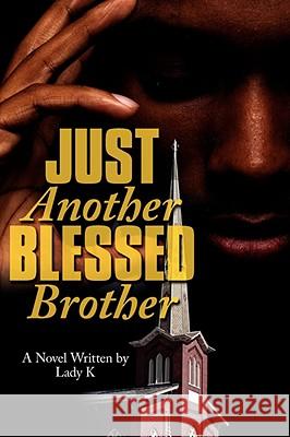 Just Another Blessed Brother K. Lad 9781434367648 Authorhouse - książka