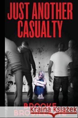 Just Another Casualty Brooke Brouillette 9781500323394 Createspace - książka