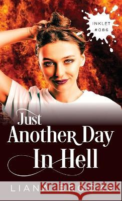 Just Another Day In Hell Liana Brooks   9781922434265 Inkprint Press - książka