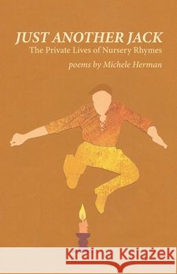 Just Another Jack: The Private Lives of Nursery Rhymes Michele Herman 9781646627448 Finishing Line Press - książka