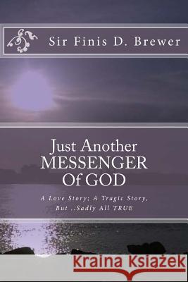 Just Another MESSENGER Of GOD Brewer, Sir Finis Demilo 9780941091145 Toosweetpublishing Productions - książka