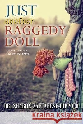 Just Another Raggedy Doll: A Foster Care Story Based on True Events Dr Sharon Zaffarese-Dippold   9798986505145 Zeet Publishing - książka