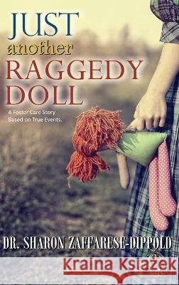 Just Another Raggedy Doll: A Foster Care Story Based on True Events Dr Sharon Zaffarese-Dippold   9798986505152 Zeet Publishing - książka