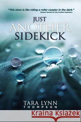 Just Another Sidekick Tara Lynn Thompson 9781547233120 Createspace Independent Publishing Platform - książka