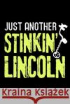 Just another Stinkin' Lincoln: Metal Detecting Log Book Keep Track of your Metal Detecting Statistics & Improve your Skills Gift for Metal Detectoris Log Books, Metal Detecting 9781073629565 Independently Published