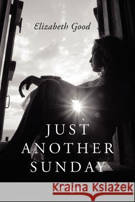 Just Another Sunday Elizabeth Good 9781432797447 Outskirts Press - książka
