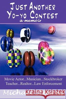 Just Another Yo-Yo Contest: A Memoir Stearns, Michael 9780595425167 iUniverse - książka