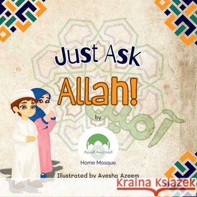 Just Ask Allah! Home Mosque 9781919260921 Home Mosque - książka